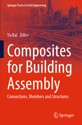 Composites for Building Assembly: Connections, Members and Structures - Bai, Yu (Editor)