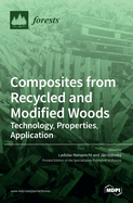 Composites from Recycled and Modified Woods: Technology, Properties, Application
