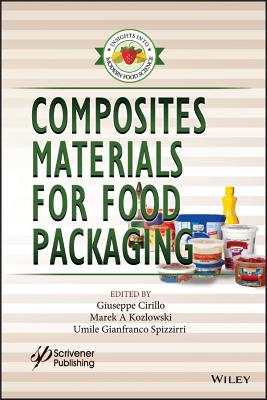 Composites Materials for Food Packaging - Cirillo, Giuseppe (Editor), and Kozlowski, Marek A (Editor), and Spizzirri, Umile Gianfranco (Editor)