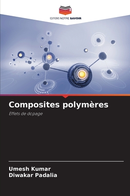 Composites polym?res - Kumar, Umesh, and Padalia, Diwakar