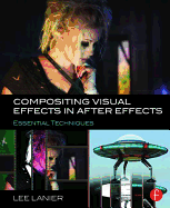 Compositing Visual Effects in After Effects: Essential Techniques