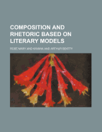 Composition and Rhetoric Based on Literary Models