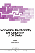 Composition, Geochemistry and Conversion of Oil Shales