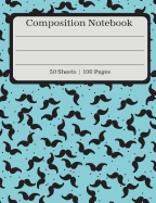 Composition Notebook: Blue Mustache Design Composition Book - 50 Sheets (100 Pages)