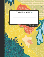 Composition Notebook: College Ruled: 100+ Lined Pages Writing Journal: Modern Abstract Florals 0922