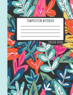 Composition Notebook: College Ruled: 100+ Lined Pages Writing Journal: Modern Abstract Florals 0922