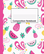 Composition Notebook: Cute Watermelon & Pineapple Pattern Wide Ruled Blank Lined Composition Book Journal (7.5 X 9.25in) Notebooks for Back to School Notes Writing Diary to Write in Gift