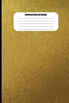 Composition Notebook: Gold Metallic Textured Effect (100 Pages, College Ruled) - Sutherland Creek