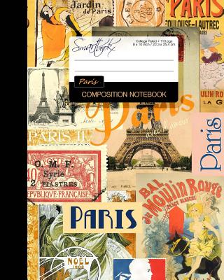 Composition Notebook - Paris: Writing Journal ( College Ruled ) for School / Teacher / Office / Student [ Softback * Perfect Bound * Large ] - Smart Bookx