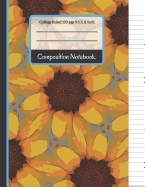 Composition Notebook: Sunflower College Ruled Notebook