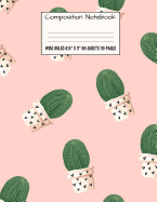 Composition Notebook: Wide Ruled Cactus Cute Composition Notebook, Girl Boy School Notebook, College Notebooks, Composition Book, 8.5" x 11"