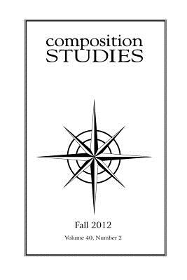 Composition Studies 40.2 (Fall 2012) - Clary-Lemon, Jennifer (Editor)