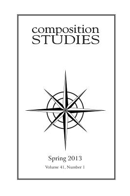 Composition Studies 41.1 (Spring 2013) - Clary-Lemon, Jennifer (Editor)