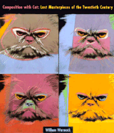 Composition with Cat: Lost Masterpieces of the Twentieth Century
