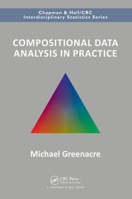 Compositional Data Analysis in Practice - Greenacre, Michael