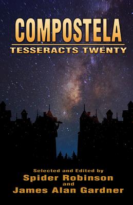 Compostela: Tesseracts Twenty - Robinson, Spider (Editor), and Gardner, James (Editor)