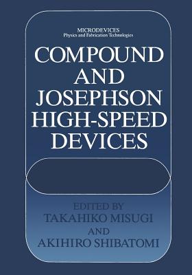 Compound and Josephson High-Speed Devices - Misugi, Takahiko (Editor), and Shibatomi, Akihiro (Editor)