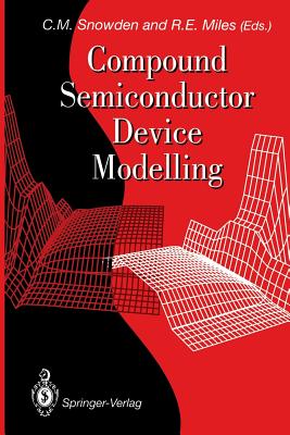 Compound Semiconductor Device Modelling - Snowden, Christopher M (Editor), and Miles, Robert E (Editor)