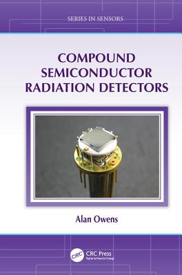 Compound Semiconductor Radiation Detectors - Owens, Alan