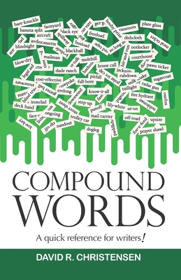 Compound Words: A quick reference for writers! - Christensen, David R