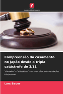 Compreens?o do casamento no Jap?o desde a tripla cat�strofe de 3/11