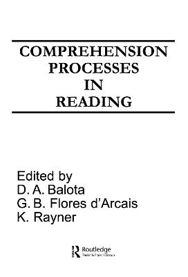 Comprehension Processes in Reading - Balota, David A (Editor), and D'Arcais, G B Flores (Editor), and Rayner, Keith (Editor)