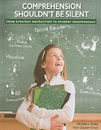 Comprehension Shouldn't Be Silent: From Strategy Instruction to Student Independence