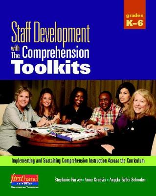 Comprehension Toolkit: Staff Development with The Comprehension Toolkits - Harvey, Stephanie, and Goudvis, Anne, and Butler, Angela