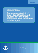 Comprehensive Analysis of Swarm Based Classifiers and Bayesian Based Models for Epilepsy Risk Level Classification from Eeg Signals