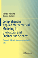 Comprehensive Applied Mathematical Modeling in the Natural and Engineering Sciences: Theoretical Predictions Compared with Data