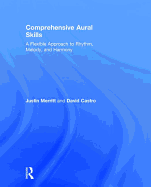 Comprehensive Aural Skills: A Flexible Approach to Rhythm, Melody, and Harmony