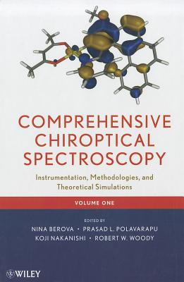 Comprehensive Chiroptical Spectroscopy, Volume 1: Instrumentation, Methodologies, and Theoretical Simulations - Berova, Nina, and Polavarapu, Prasad L, and Nakanishi, Koji