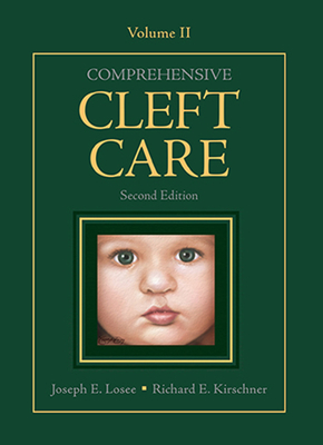 Comprehensive Cleft Care, Second Edition: Volume Two - Losee, Joseph (Editor), and Kirschner, Richard (Editor)