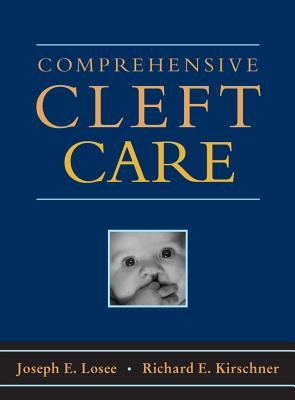 Comprehensive Cleft Care - Losee, Joseph E, MD, Facs, Faap (Editor), and Kirschner, Richard E (Editor)