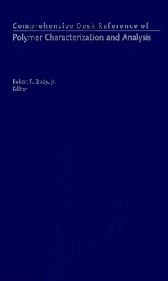 Comprehensive Desk Reference of Polymer Characterization and Analysis - Brady, Robert F (Editor)