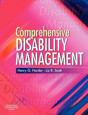 Comprehensive Disability Management - Harder, Henry G, and Scott, Liz R, PhD, MBA, Msc, BSC, RN
