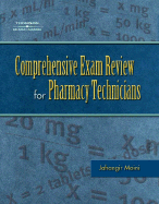 Comprehensive Exam Review for the Pharmacy Technician