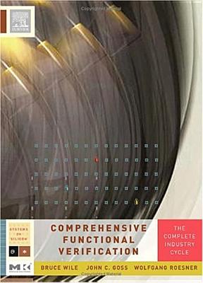 Comprehensive Functional Verification: The Complete Industry Cycle - Wile, Bruce, and Goss, John, and Roesner, Wolfgang