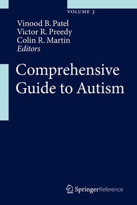 Comprehensive Guide to Autism - Patel, Vinood B (Editor), and Preedy, Victor R (Editor), and Martin, Colin R (Editor)