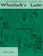 Comprehensive Guide to Wheelock's Latin: A Tried and True Escort Through Wheelock
