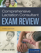 Comprehensive Lactation Consultant Exam Review: .