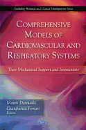 Comprehensive Models of Cardiovascular & Respiratory Systems: Their Mechanical Support & Interactions