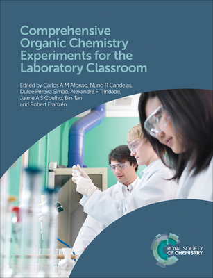 Comprehensive Organic Chemistry Experiments for the Laboratory Classroom - Afonso, Carlos A M (Editor), and Candeias, Nuno R (Editor), and Sim�o, Dulce Pereira (Editor)