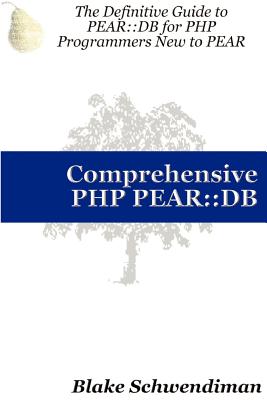 Comprehensive PHP Pear: : DB - Schwendiman, Blake