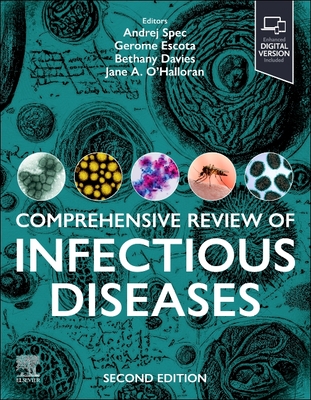 Comprehensive Review of Infectious Diseases - Spec, Andrej, MD (Editor), and Escota, Gerome, MD (Editor), and Davies, Bethany, MD, MSc, MRCP (Editor)