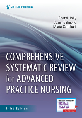 Comprehensive Systematic Review for Advanced Practice Nursing, Third Edition - Holly, Cheryl Edd (Editor), and Salmond, Susan Edd (Editor), and Saimbert, Maria, PhD, Pharmd, Msn, RN (Editor)