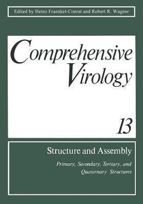 Comprehensive Virology Volume 13: Structure and Assembly: Primary, Secondary, Tertiary, and Quaternary Structures - Fraenkel-Conrat, Heinz (Editor)