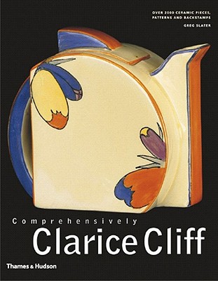 Comprehensively Clarice Cliff - Slater, Greg, and Brough, Jonathan, and Mitchell, Neil