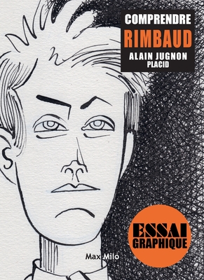 Comprendre Rimbaud - Jugnon, Alain, and Placid (Illustrator)