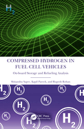 Compressed Hydrogen in Fuel Cell Vehicles: On-board Storage and Refueling Analysis
